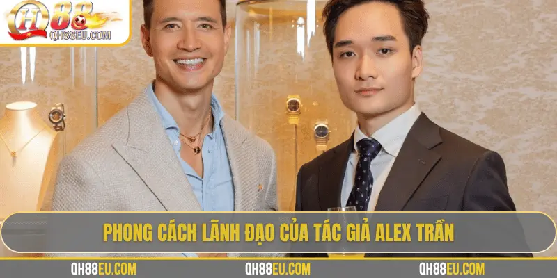 Phong cách lãnh đạo của tác giả Alex Trần